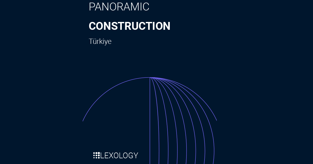 Lexology Panoramic: Construction 2025 - Turkey